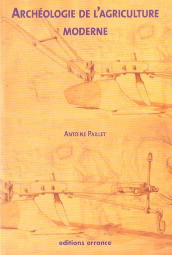 Couverture du livre « L'archeologie de l'agriculture moderne » de Antoine Paillet aux éditions Errance