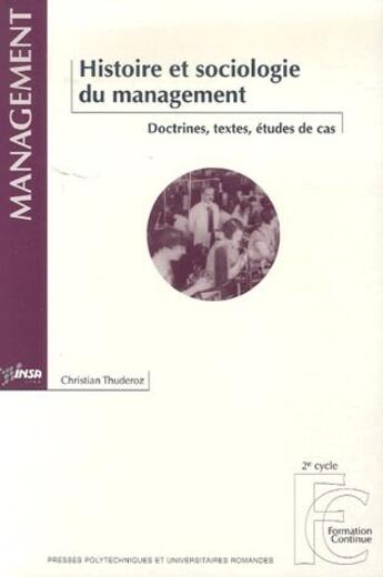 Couverture du livre « Histoire et sociologie du management ; doctrines, textes, études de cas » de Christian Thuderoz aux éditions Pu De Saint Etienne