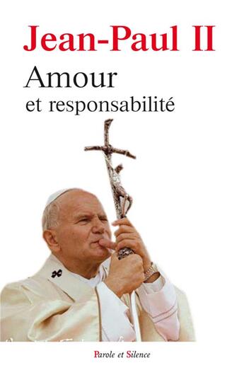 Couverture du livre « Amour et responsabilité » de Jean-Paul Ii aux éditions Parole Et Silence