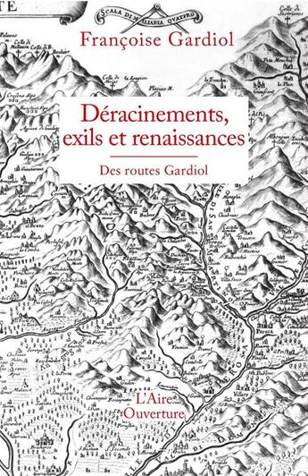 Couverture du livre « Deracinements, exils et renaissances - des routes gardiol » de Gardiol Francoise aux éditions Ouverture