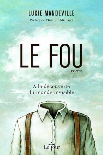 Couverture du livre « Le fou » de Lucie Mandeville et Felix Girard aux éditions Le Jour