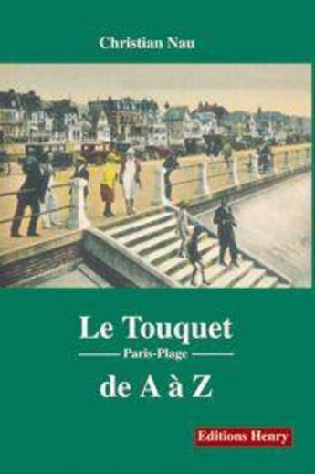 Couverture du livre « Le Touquet de A à Z » de Christian Nau aux éditions Editions Henry