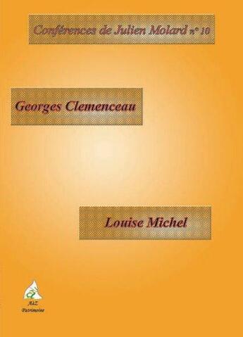 Couverture du livre « CONFERENCES DE JULIEN MOLARD t.10 ; Georges Clémenceau ; Louise Michel » de Julien Molard aux éditions A A Z Patrimoine