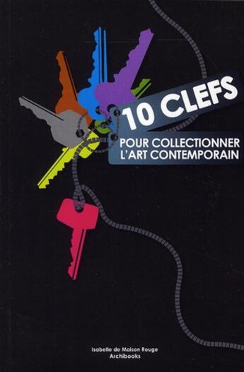 Couverture du livre « 10 clés pour collectionner » de Maison Rouge I D. aux éditions Archibooks