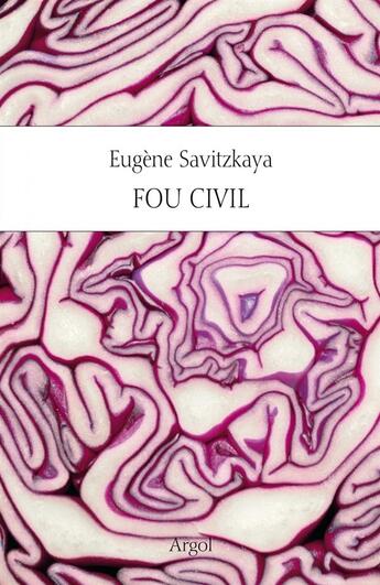 Couverture du livre « Fou civil » de Eugene Savitzkaya aux éditions Argol