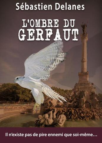 Couverture du livre « L'ombre du gerfaut » de Delanes Sebastien aux éditions Antoine Giat