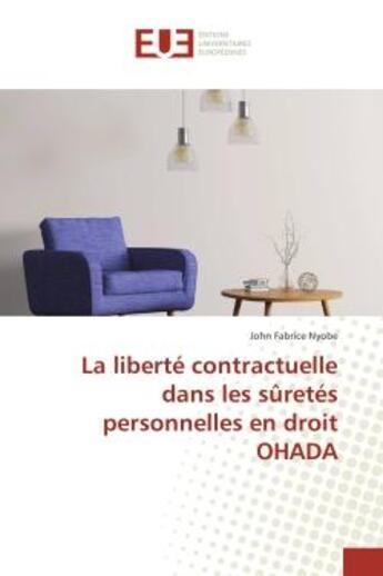 Couverture du livre « La liberte contractuelle dans les suretes personnelles en droit OHADA » de John Nyobe aux éditions Editions Universitaires Europeennes