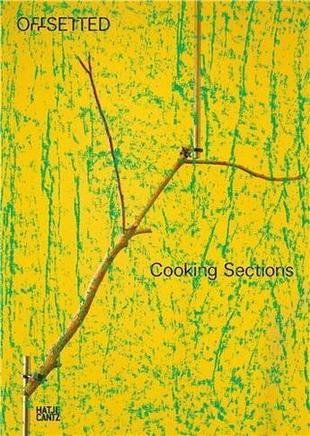 Couverture du livre « Cooking sections : offsetted » de Jesse Connuck aux éditions Hatje Cantz