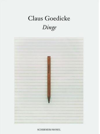 Couverture du livre « Claus goedicke: dinge /anglais/allemand » de Ribbat Christoph aux éditions Schirmer Mosel