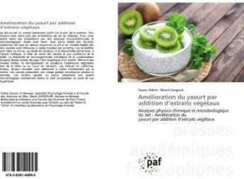 Couverture du livre « Amélioration du yaourt par addition d'extraits végétaux : Analyses physico-chimique et microbiologique du lait : Amélioration du yaourt par addition d'extrai » de Ahlem Soussi aux éditions Presses Academiques Francophones