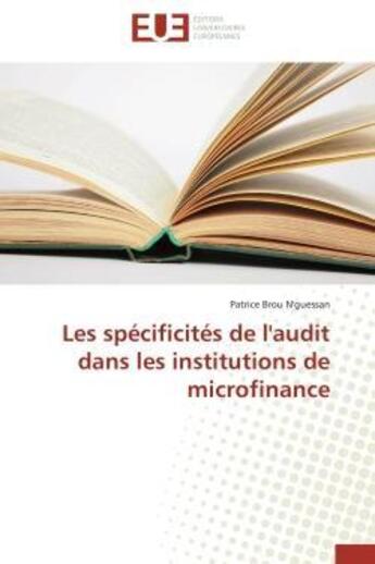 Couverture du livre « Les specificites de l'audit dans les institutions de microfinance » de N'Guessan P B. aux éditions Editions Universitaires Europeennes