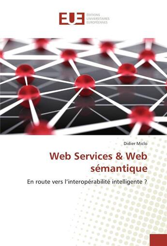 Couverture du livre « Web services & web semantique » de Miclo Didier aux éditions Editions Universitaires Europeennes