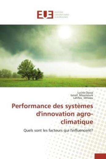 Couverture du livre « Performance des systemes d'innovation agro-climatique - quels sont les facteurs qui l'influencent? » de Dossa/Moumouni aux éditions Editions Universitaires Europeennes