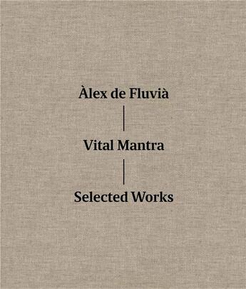 Couverture du livre « Vital mantra ; selected works » de Alex De Fluvia aux éditions La Fabrica