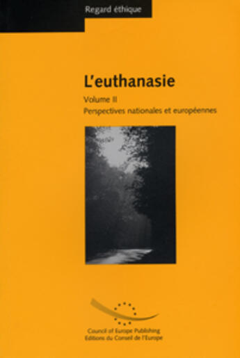 Couverture du livre « Regard éthique : l'euthanasie t.2 ; perspectives nationales et européennes » de Jean-Paul Harpes et Philippe Letellier aux éditions Conseil De L'europe