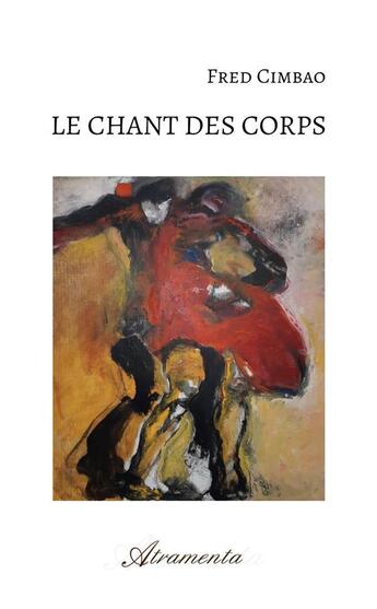 Couverture du livre « Le chant des corps » de Fred Cimbao aux éditions Atramenta