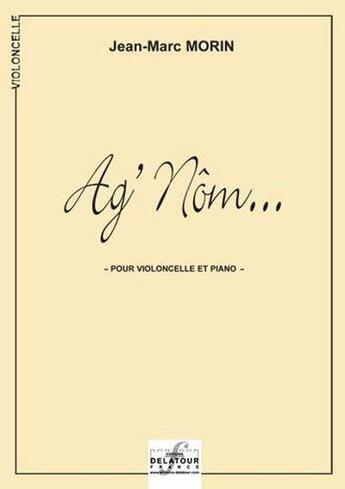 Couverture du livre « Ag nom pour violoncelle et piano » de Morin Jean-Marc aux éditions Delatour