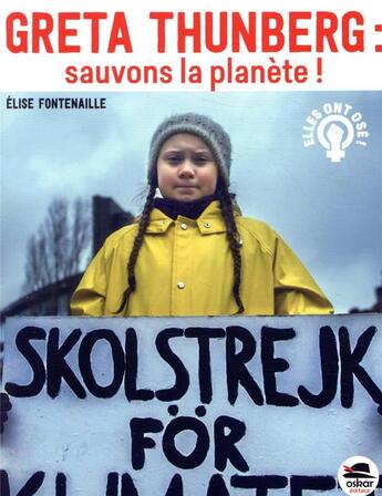 Couverture du livre « Greta Thunberg : sauvons la planète ! » de Elise Fontenaille aux éditions Oskar