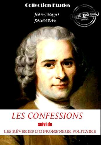 Couverture du livre « Les confessions ; rêveries du promeneur solitaire » de Jean-Jacques Rousseau aux éditions Ink Book