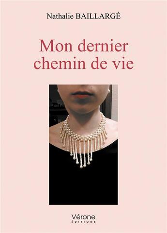 Couverture du livre « Mon dernier chemin de vie » de Nathalie Baillarge aux éditions Verone