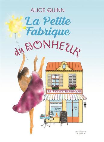 Couverture du livre « La petite fabrique du bonheur » de Alice Quinn aux éditions Bookelis