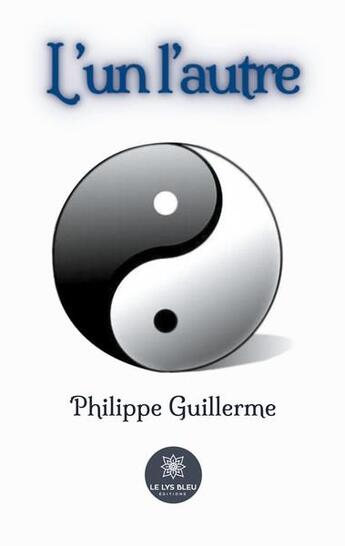 Couverture du livre « L'un l'autre » de Philippe Guillerme aux éditions Le Lys Bleu