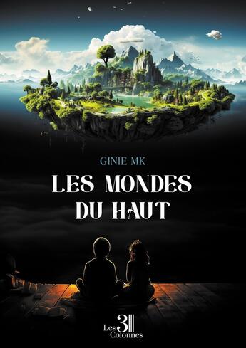 Couverture du livre « Les Mondes du Haut » de Ginie Mk aux éditions Les Trois Colonnes