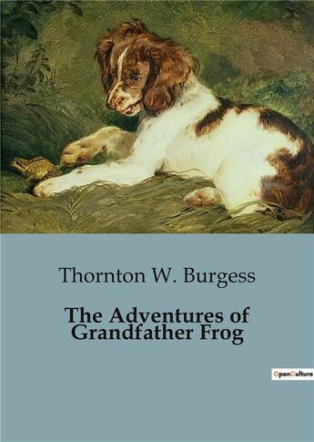 Couverture du livre « The adventures of grandfather frog » de Thornton-W Burgess aux éditions Culturea