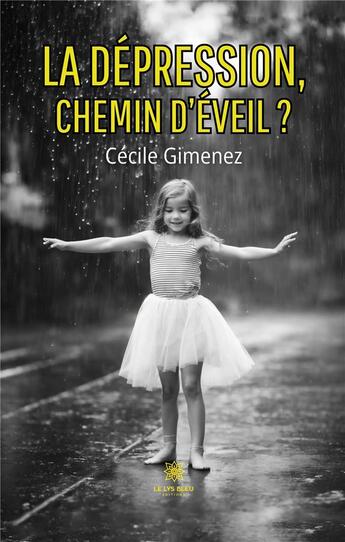 Couverture du livre « La dépression, chemin d'éveil ? » de Gimenez Cecile aux éditions Le Lys Bleu