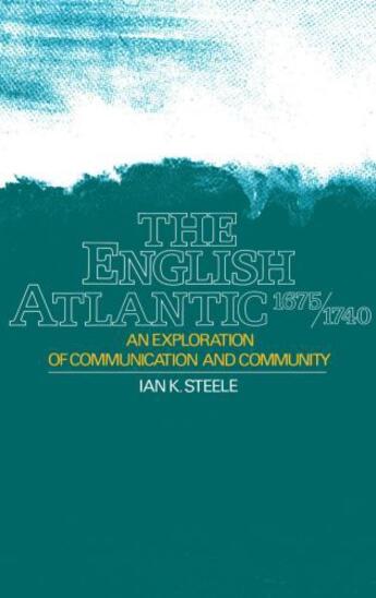 Couverture du livre « The English Atlantic, 1675-1740: An Exploration of Communication and C » de Steele Ian K aux éditions Oxford University Press Usa