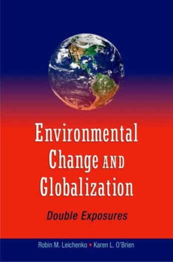 Couverture du livre « Environmental Change and Globalization: Double Exposures » de O'Brien Karen aux éditions Oxford University Press Usa