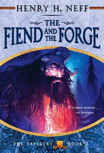 Couverture du livre « THE FIEND AND THE FORGE - THE TAPESTRY 3 » de Henry H. Neff aux éditions Yearling Books