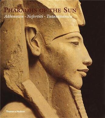 Couverture du livre « Pharaohs of the sun akhenaten nefertiti tutankhamen » de Freed Rita E aux éditions Thames & Hudson