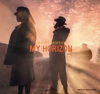 Couverture du livre « Tracey moffatt my horizon » de King Natalie aux éditions Thames & Hudson