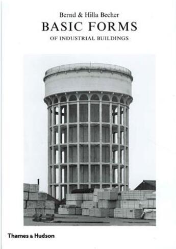 Couverture du livre « Bernd & Hilla Becher basic forms of industrial buildings » de Bernd Becher et Hilla Becher aux éditions Thames & Hudson