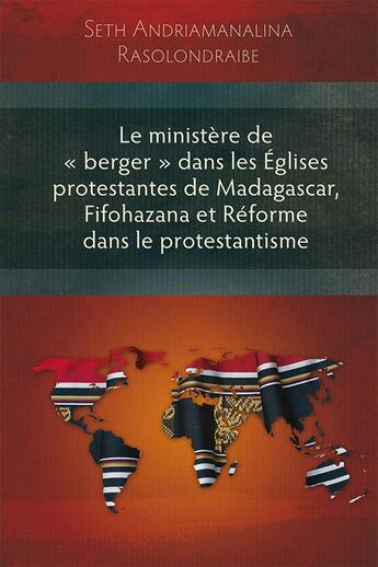 Couverture du livre « Le ministère de « berger » dans les Églises protestantes de Madagascar, Fifohazana et Réforme dans le protestantisme » de Seth Andriamanalina Rasolondraibe aux éditions Langham Partner