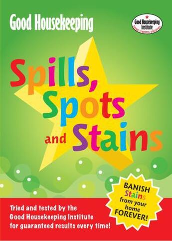 Couverture du livre « Good Housekeeping Spills, Spots and Stains » de Good Housekeeping Institute Clive aux éditions Pavilion Books Company Limited