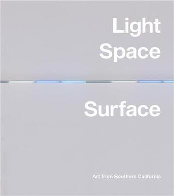 Couverture du livre « Light, space, surface : art from southern California » de Carol S. Eliel aux éditions Dap Artbook