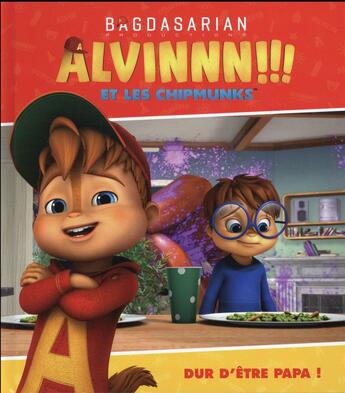 Couverture du livre « Alvin et les Chipmunks ; dur d'être papa ! » de  aux éditions Hachette Jeunesse