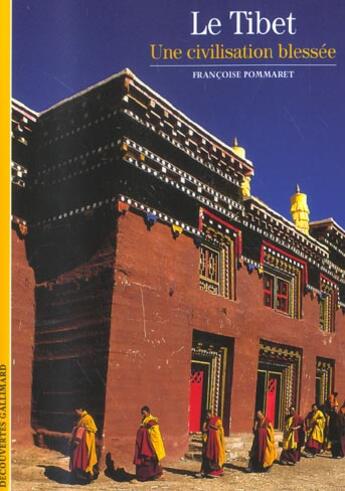 Couverture du livre « Le Tibet : Une civilisation blessée » de Francoise Pommaret aux éditions Gallimard