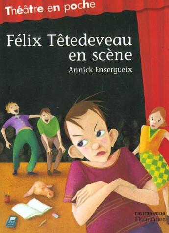 Couverture du livre « Félix Têtedeveau en scène » de Anne-Marie Desplat-Duc aux éditions Pere Castor