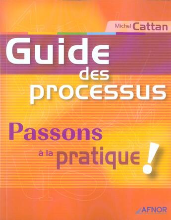 Couverture du livre « Guide Des Processus ; Passons A La Pratique » de Michel Cattan aux éditions Afnor