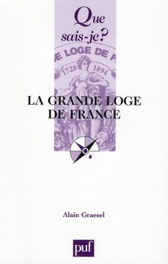 Couverture du livre « La grande loge de France » de Alain Graesel aux éditions Que Sais-je ?