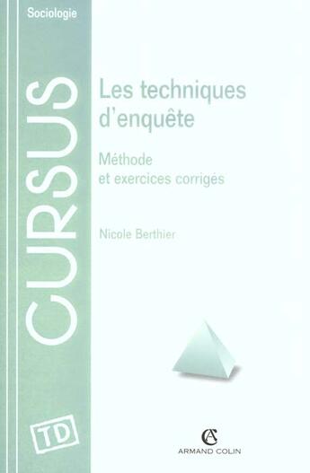 Couverture du livre « Les Techniques D'Enquete ; Methode Et Exercices Corriges » de Nicole Berthier aux éditions Armand Colin