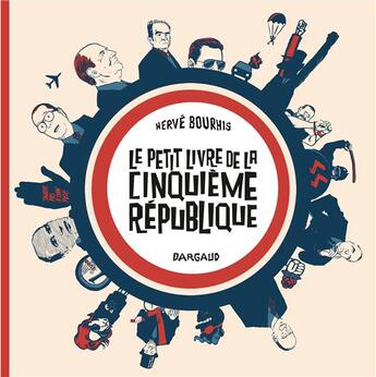 Couverture du livre « Le petit livre de la cinquième République » de Herve Bourhis aux éditions Dargaud