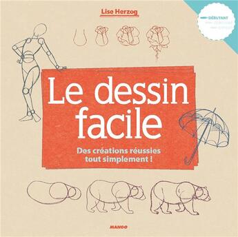 Couverture du livre « Le dessin facile ; des créations réussies tout simplement ! » de Lise Herzog aux éditions Mango