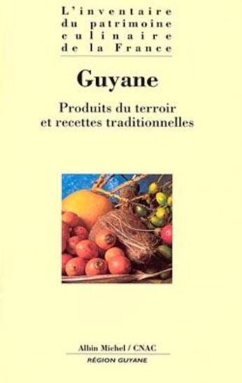 Couverture du livre « Guyane ; produits du terroir et recettes traditionelles » de  aux éditions Albin Michel