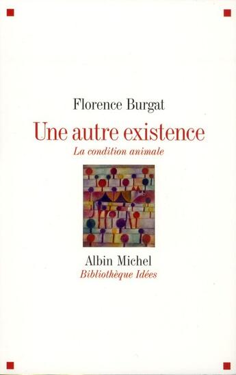 Couverture du livre « Une autre existence ; la condition animale » de Florence Burgat aux éditions Albin Michel