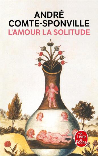 Couverture du livre « L'amour la solitude » de Andre Comte-Sponville aux éditions Le Livre De Poche