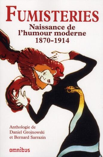 Couverture du livre « Fumisteries ; naissance de l'humour moderne, 1870-1914 » de Bernard Sarrazin et Daniel Grojnowski aux éditions Omnibus